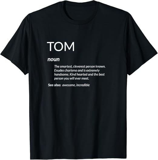 Tom Is The Best Funny Name Definition Thomas Tom TShirt